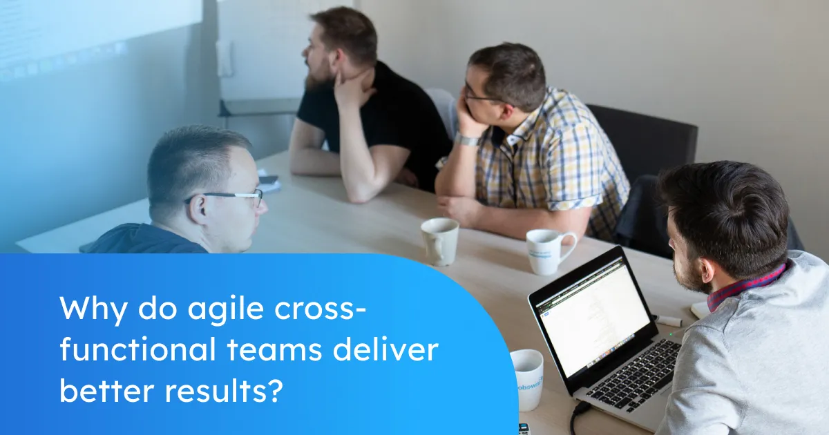 agile-cross-functional-teams-deliver-better-results-blog-2